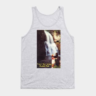 I Can't Bear to Leave Bushkill Falls Tank Top